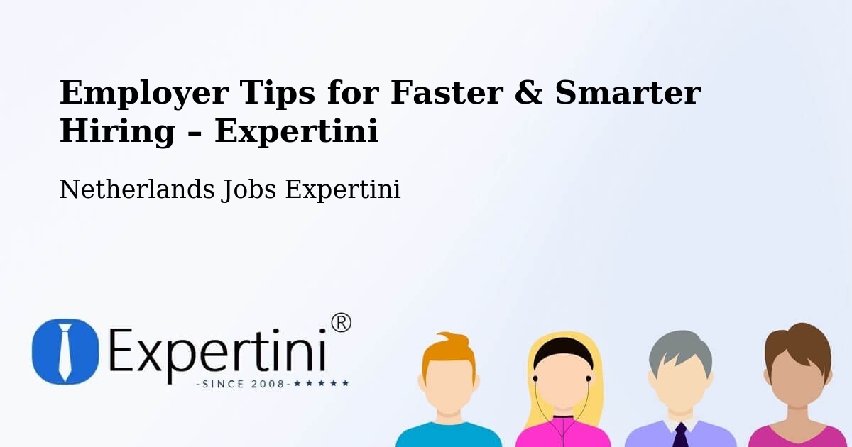 Employer Tips for Hiring & Recruitment – Delft - Delft, Netherlands Jobs Expertini